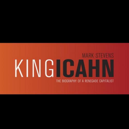 King Icahn Biography of a Renegade Capitalist - Mark Stevens - Mark Stevens