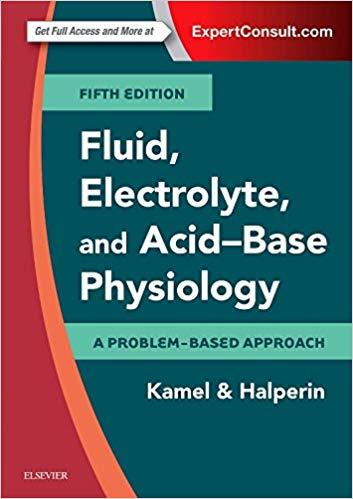 Fluid, Electrolyte and Acid-Base Physiology A Problem-Based Approach, 5e 5th Edition