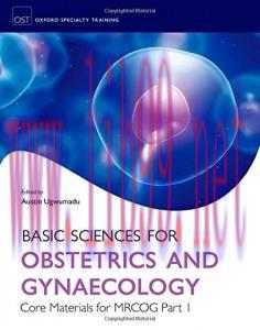 [AME]Basic Sciences for Obstetrics and Gynaecology: Core Material for MRCOG Part 1 (Oxford Spec...