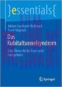 [AME]Das Kubitaltunnelsyndrom: Eine &Uuml;bersicht f&uuml;r &Auml;rzte aller Fachgebiete (essentials) (German ...