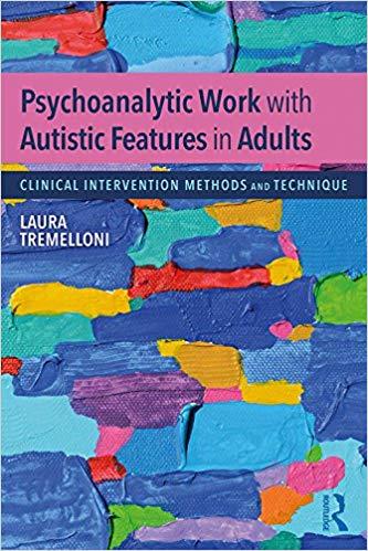 Psychoanalytic Work with Autistic Features in Adults