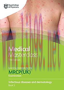 [AME]Medical Masterclass 3rd edition book 5; Infectious diseases and dermatology: From_ the Roy...