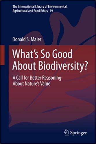 (PDF)What&rsquo;s So Good About Biodiversity A Call for Better Reasoning About Nature&rsquo;s Value (The In...