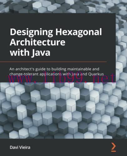 [FOX-Ebook]Designing Hexagonal Architecture with Java: An architect's guide to building maintai...