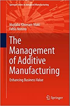 (PDF)The Management of Additive Manufacturing Enhancing Business Value (Springer Series in Adva...