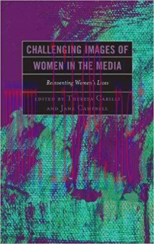Challenging Images of Women in the Media: Reinventing Women&rsquo;s Lives 1st Edition,