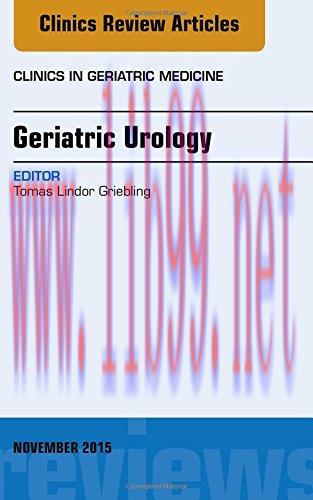 [AME]Geriatric Urology, An Issue of Clinics in Geriatric Medicine, 1e (The Clinics: Internal Me...