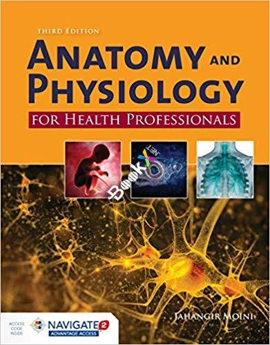 Anatomy and Physiology for Health Professionals 3rd Edition