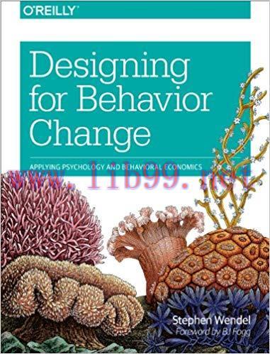 Designing for Behavior Change: Applying Psychology and Behavioral Economics 1st Edition,