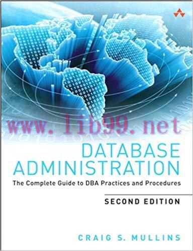 Database Administration: The Complete Guide to DBA Practices and Procedures 2nd Edition,