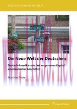 [PDF]Die Neue Welt der Deutschen: Deutsch-Amerika &ndash; ein fast vergessenes Kapitel amerikanischer...