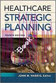 [PDF]Healthcare Strategic Planning, Fourth Edition