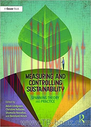 Measuring and Controlling Sustainability: Spanning Theory and Practice 1st Edition by Adam Lind...