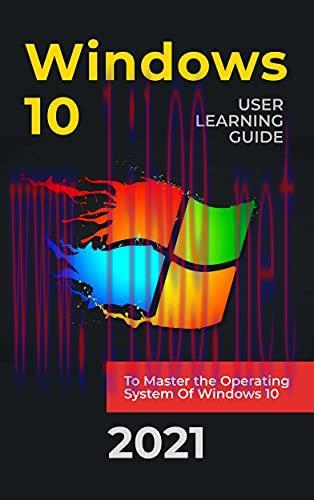 [FOX-Ebook]WINDOWS 10: 2021 User Learning Guide to Master the Operating System Of Windows 10 wi...