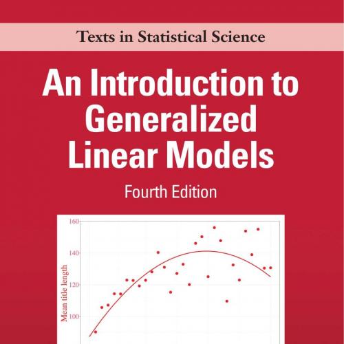 Introduction to Generalized Linear Models 4th, An