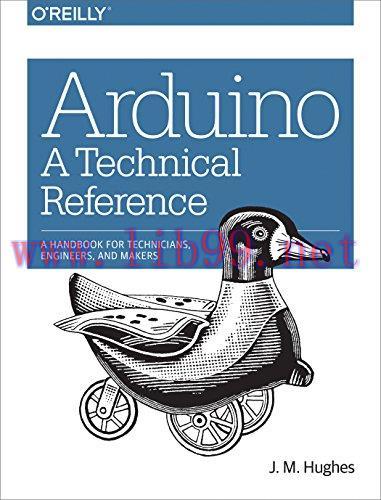 [FOX-Ebook]Arduino: A Technical Reference: A Handbook for Technicians, Engineers, and Makers