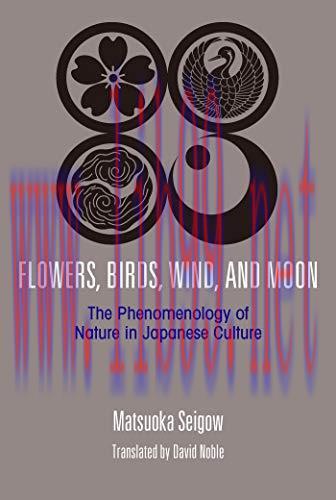 (PDF)Flowers, Birds, Wind, and Moon: The Phenomenology of Nature in Japanese Culture (JAPAN LIB...