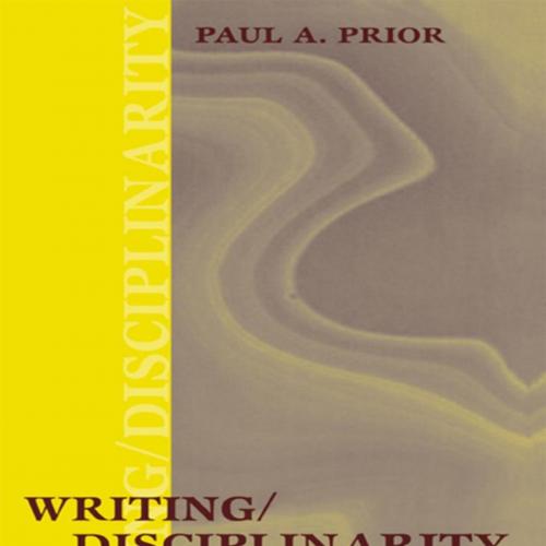 Writing_Disciplinarity (Rhetoric, Knowledge, and Society Series)