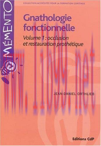 [AME]Gnathologie fonctionnelle Volume 1: occlusion et restauration proth&eacute;tique (PDF)