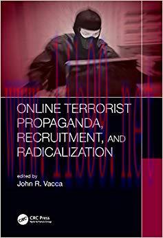 Online Terrorist Propaganda, Recruitment, and Radicalization 1st Edition,