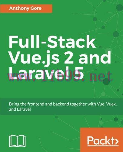 [FOX-Ebook]Full-Stack Vue.js 2 and Laravel 5: Bring the frontend and backend together with Vue,...