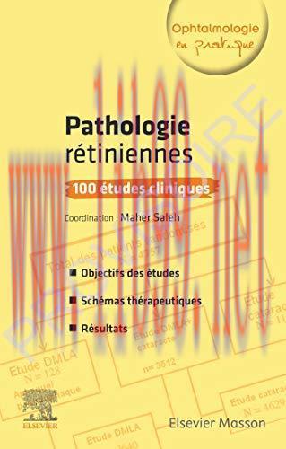 [AME]Pathologies r&eacute;tiniennes : 100 &eacute;tudes cliniques: 100 Etudes Cliniques (Ophtalmologie Pratiq...