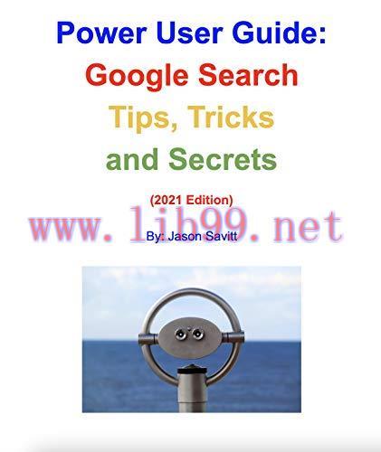 [FOX-Ebook]Power User Guide: Google Search Tips, Tricks and Secrets: Unleash the Power of Googl...
