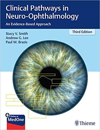 Clinical Pathways in Neuro-Ophthalmology An Evidence-Based Approach 3rd Edition