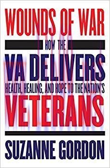 (PDF)Wounds of War: How the VA Delivers Health, Healing, and Hope to the Nation’s Veterans (The...