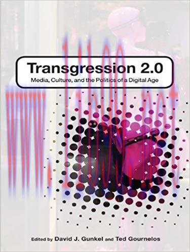 Transgression 2.0: Media, Culture, and the Politics of a Digital Age