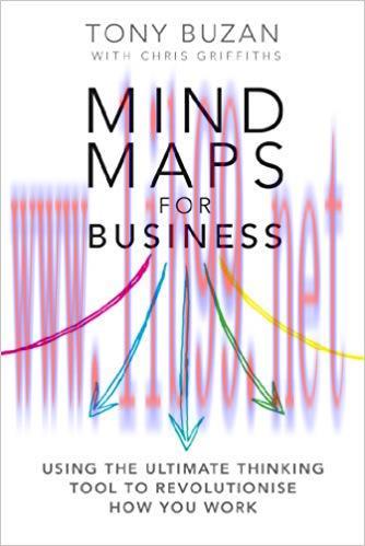 Mind Maps for Business 2nd edn: Using the ultimate thinking tool to revolutionise how you work ...