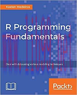 R Programming Fundamentals: Deal with data using various modeling techniques 1st Edition