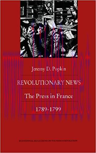Revolutionary News: The Press in France, 1789&ndash;1799 (Bicentennial reflections on the French Revo...