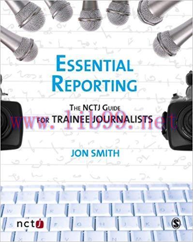 Essential Reporting: The NCTJ Guide for Trainee Journalists 1st Edition,