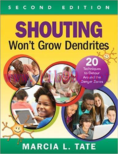 Shouting Won&rsquo;t Grow Dendrites: 20 Techniques to Detour Around the Danger Zones 2nd Edition,