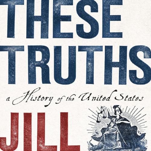These Truths A History of the United States by Jill Lepore - Jill Lepore
