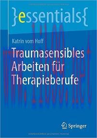 [AME]Traumasensibles Arbeiten f&uuml;r Therapieberufe (essentials) (German Edition) (Original PDF)