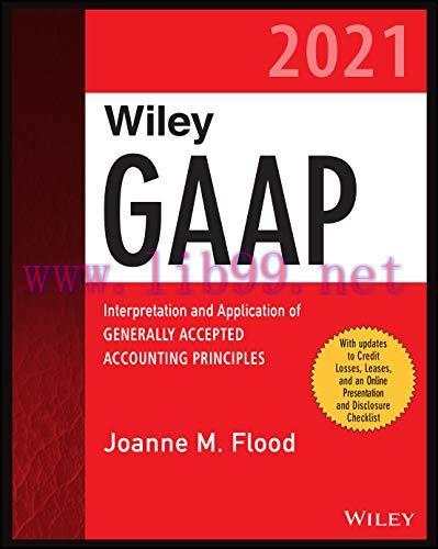 [FOX-Ebook]Wiley GAAP 2021: Interpretation and Application of Generally Accepted Accounting Pri...