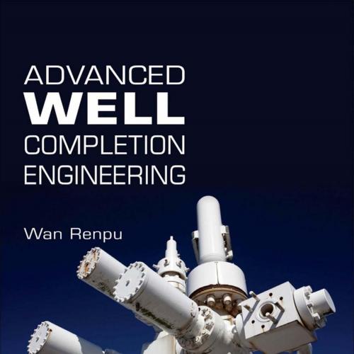 Advanced Well Completion Engineering