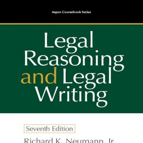Legal Reasoning and Legal Writing, Seventh Edition (Aspen Coursook Series) - Neumann Jr., Richa...