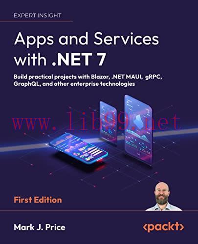 [FOX-Ebook]Apps and Services with .NET 7: Build practical projects with Blazor, .NET MAUI, gRPC...