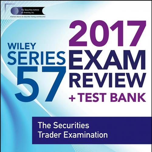 WILEY SERIES 57 EXAM REVIEW 2017_ The Securities Trader Examination