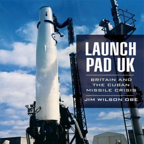 Launch Pad UK Britain and the Cuban Missile Crisis