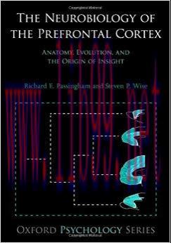(PDF)The Neurobiology of the Prefrontal Cortex: Anatomy, Evolution, and the Origin of Insight (...