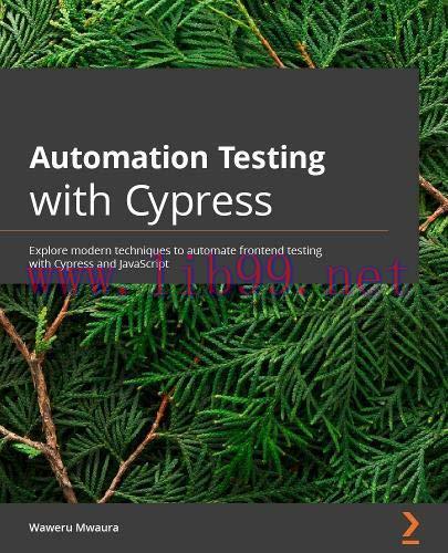 [FOX-Ebook]Automation Testing with Cypress: Explore modern techniques to automate frontend test...