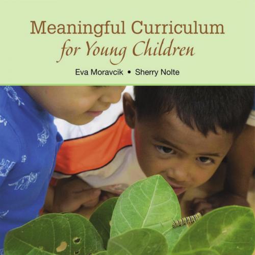 Meaningful Curriculum for Young Children, 2e - Eva Moravcik