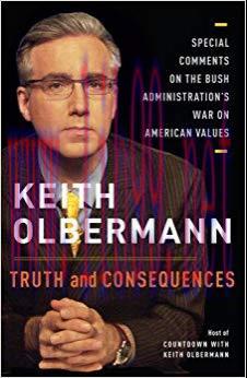 Truth and Consequences: Special Comments on the Bush Administration&rsquo;s War on American Values Re...