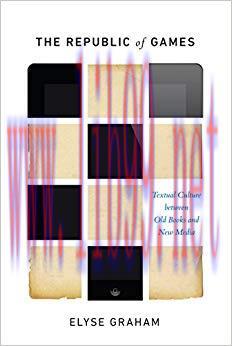 The Republic of Games: Textual Culture between Old Books and New Media 1st Edition,