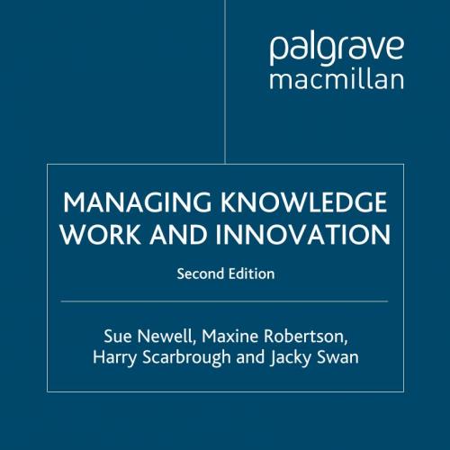 MANAGING KNOWLEDGE WORK AND INNOVATION-未知-MANAGING KNOWLEDGE WORK AND INNOVATION