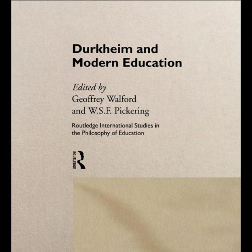 Durkheim and Modern Education - Geoffrey Walford & W.S.F.Pickering (Edt)